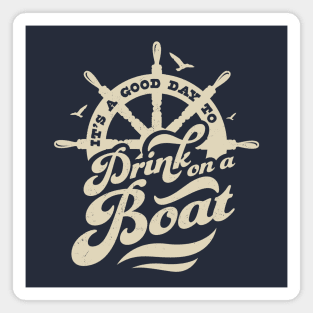 Its A Good Day To Drink On A Boat Boating Boat Captain Funny Magnet